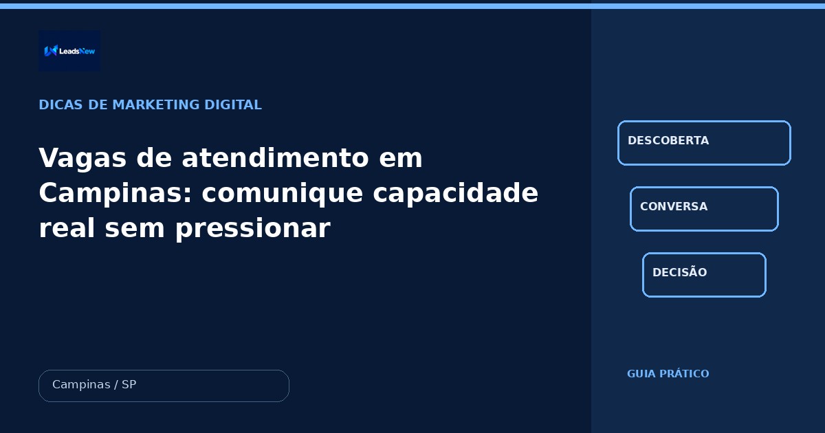 Vagas de atendimento em Campinas: comunique capacidade real sem pressionar