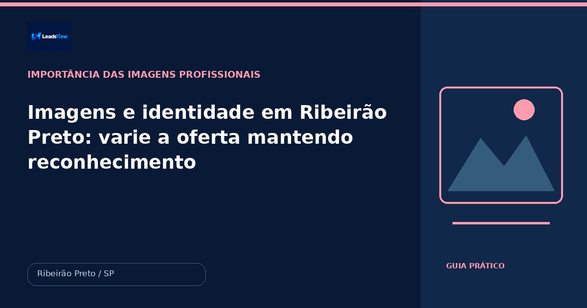 Imagens e identidade em Ribeirão Preto: varie a oferta mantendo reconhecimento