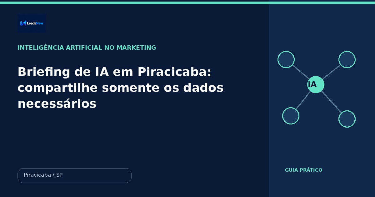 Briefing de IA em Piracicaba: compartilhe somente os dados necessários