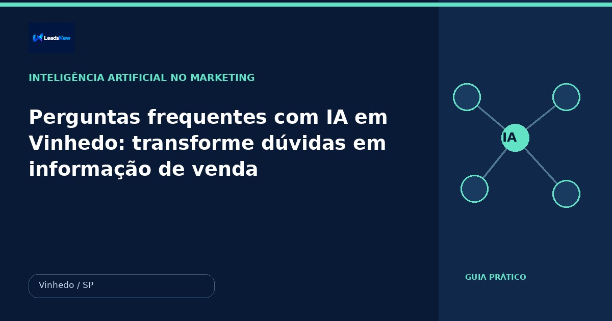 Perguntas frequentes com IA em Vinhedo: transforme dúvidas em informação de venda