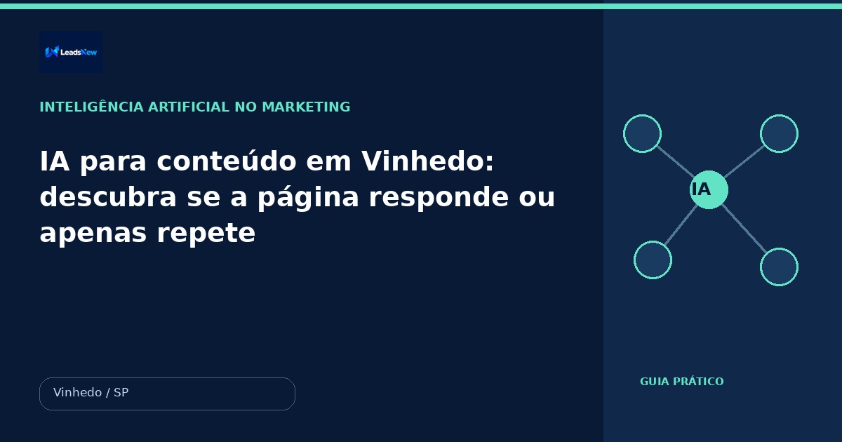IA para conteúdo em Vinhedo: descubra se a página responde ou apenas repete