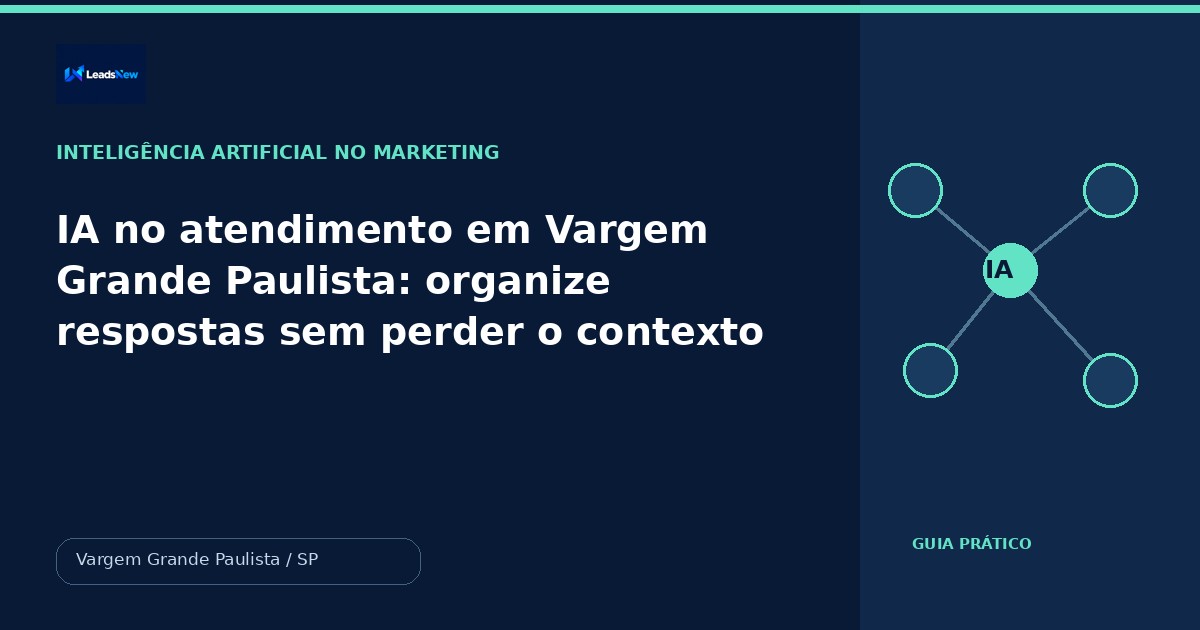 IA no atendimento em Vargem Grande Paulista: organize respostas sem perder o contexto