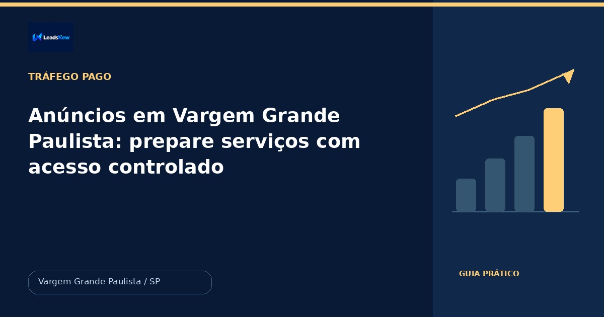 Anúncios em Vargem Grande Paulista: prepare serviços com acesso controlado