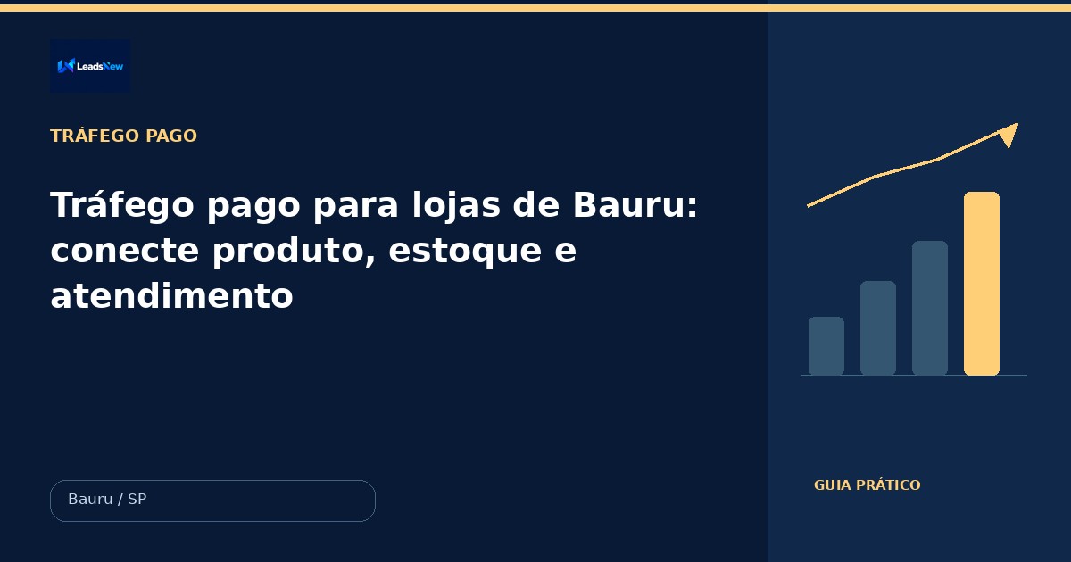 Tráfego pago para lojas de Bauru: conecte produto, estoque e atendimento